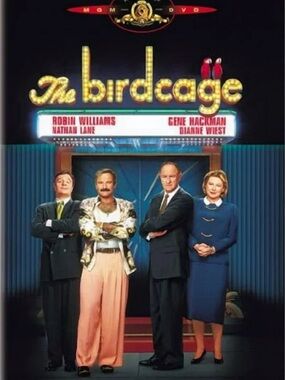 The Birdcage - starring Robin Williams, Nathan Lane, Gene Hackman , Dianne Wiest